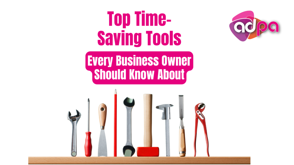 Top Time-Saving Tools Every Business Owner Should Know About