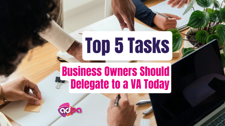 Top 5 Tasks Business Owners Should Delegate to a VA Today